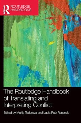 The Routledge Handbook Of Translating And Interpreting Conflict-..