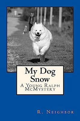 My Dog Snow: A Young Ralph Mcmystery-..