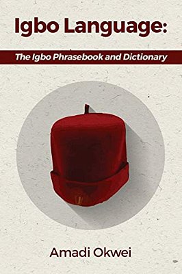 Igbo Language: The Igbo Phrasebook And Dictionary-..