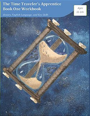 The Time Traveler's Apprentice Book One Workbook-..