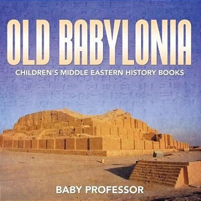 Old Babylonia Children's Middle Eastern History Books-..