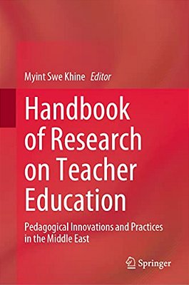 Handbook Of Research On Teacher Education: Pedagogical Innovations And Practices In The Middle East-..