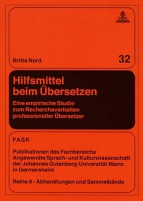 Hilfsmittel Beim Uebersetzen: Eine Empirische Studie Zum Rechercheverhalten Professioneller Uebersetzer-..