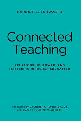 Connected Teaching: Relationship, Power, And Mattering In Higher Education-..