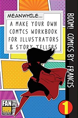 Boom! Comics By Francis: A What Happens Next Comic Book For Budding Illustrators And Story Tellers-..