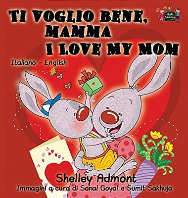 Ti Voglio Bene, Mamma I Love My Mom: Italian English Bilingual Edition-..