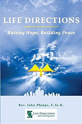 Life Directions: Raising Hope, Building Peace: 40 Years Of Peers Inspiring Peers Through Forgiving-..