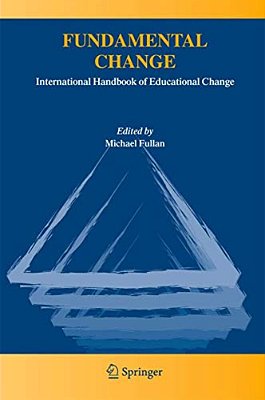 Fundamental Change: International Handbook Of Educational Change-..