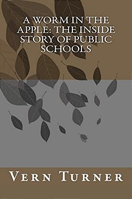 A Worm In The Apple: The Inside Story Of Public Schools-..