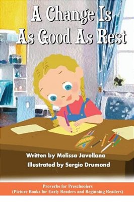 A Change Is As Good As Rest: Picture Books For Early Readers And Beginning Readers: Proverbs For Preschoolers-..