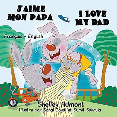 J'Aime Mon Papa I Love My Dad: French English Bilingual Edition-..