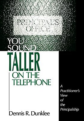 You Sound Taller On The Telephone: A Practitioner's View Of The Principalship-..