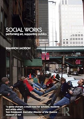 Social Works: Performing Art, Supporting Publics-..