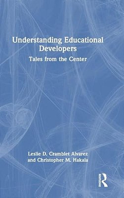 Understanding Educational Developers: Tales From The Center-..