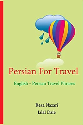 Persian For Travel: English - Persian Travel Phrases: Start Speaking Persian Today!-..