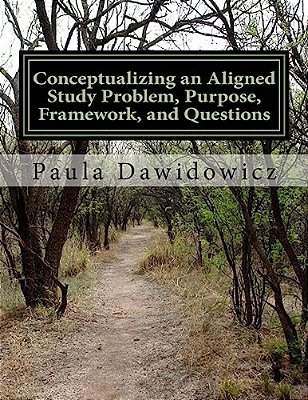 Conceptualizing An Aligned Study Problem, Purpose, Framework, And Questions-..