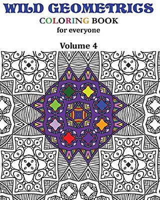 Wild Geometrics Coloring Book For Everyone: Wild Geometrics Vol.4-..