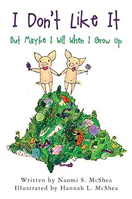 I Don't Like It: But Maybe I Will When I Grow Up-..
