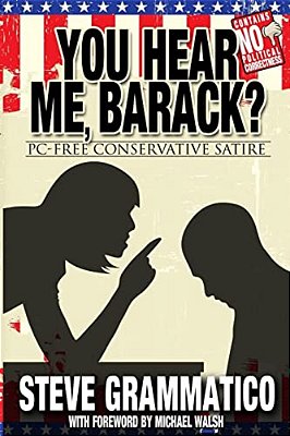 You Hear Me, Barack?: Pc-Free Conservative Satire-..
