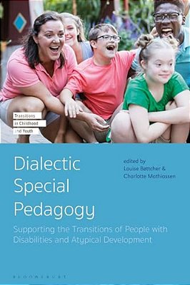 Dialectic Special Pedagogy: Supporting The Transitions Of People With Disabilities And Atypical Development-..