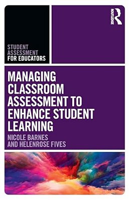 Managing Classroom Assessment To Enhance Student Learning-..