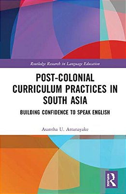 Post-Colonial Curriculum Practices In South Asia: Building Confidence To Speak English-..