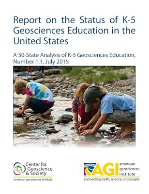 Report On The Status Of K-5 Geosciences Education In The United States: A 50-State Analysis Of K-5 Geosciences Education, Number 1.1, July 2015-..