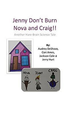 Jenny Don't Burn Nova And Craig!: Another Hare-Brain Science Tale-..