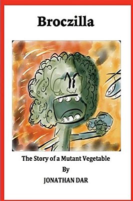 Broczilla: The Story Of A Mutant Vegetable-..