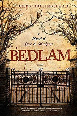 Bedlam: A Novel Of Love And Madness-..