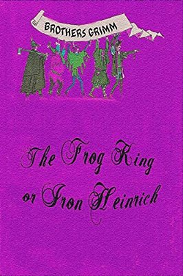 The Frog King Or Iron Heinrich-..