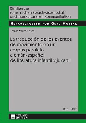 La Traducción De Los Eventos De Movimiento En Un Corpus Paralelo Alemán-Español De Literatura Infantil Y Juvenil-..