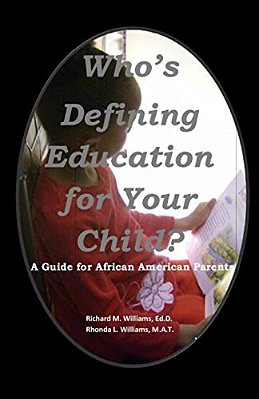 Who's Defining Education For Your Child?: A Guide For African American Parents-..