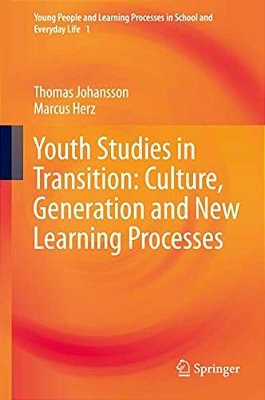 Youth Studies In Transition: Culture, Generation And New Learning Processes-..