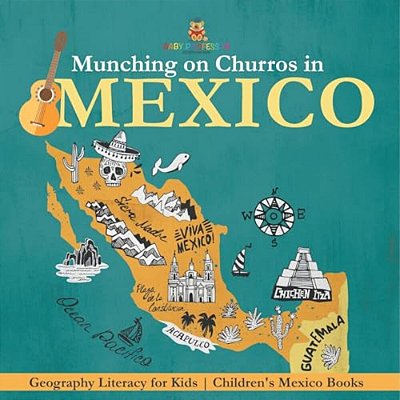 Munching On Churros In Mexico - Geography Literacy For Kids Children's Mexico Books-..