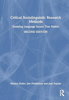 Critical Sociolinguistic Research Methods: Studying Language Issues That Matter-..