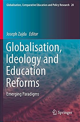 Globalisation, Ideology And Education Reforms: Emerging Paradigms-..