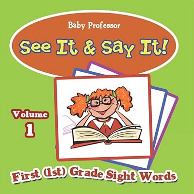 See It & Say It!: Volume 1 First (1ST) Grade Sight Words-..