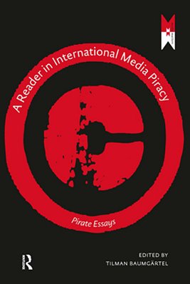 A Reader On International Media Piracy: Pirate Essays-..
