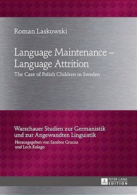 Language Maintenance - Language Attrition: The Case Of Polish Children In Sweden-..