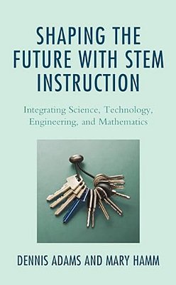 Shaping The Future With Stem Instruction: Integrating Science, Technology, Engineering, Mathematics-..