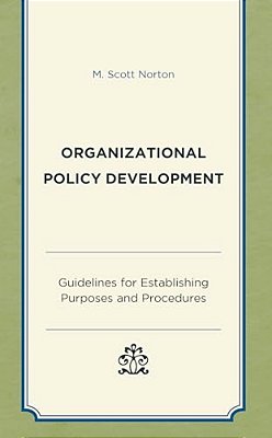Organizational Policy Development: Guidelines For Establishing Purposes And Procedures-..