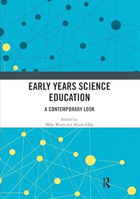 Early Years Science Education: A Contemporary Look-..