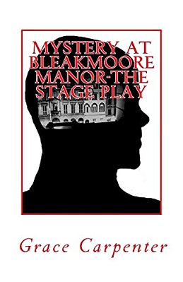 Mystery At Bleakmoore Manor-The Stage Play: A Mr. Peabody Mystery-..