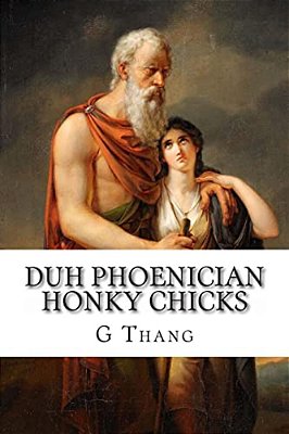Duh Phoenician Honky Chicks-..