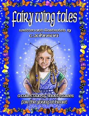 Fairy Wing Tales: A Collection Of Short Stories For The Young At Heart-..