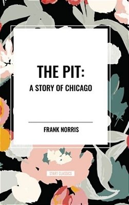 Pit: A Story Of Chicago-..