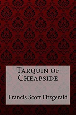 Tarquin Of Cheapside Francis Scott Fitzgerald-..