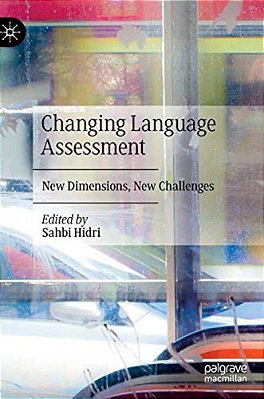 Changing Language Assessment: New Dimensions, New Challenges-..