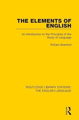 The Elements Of English: An Introduction To The Principles Of The Study Of Language-..